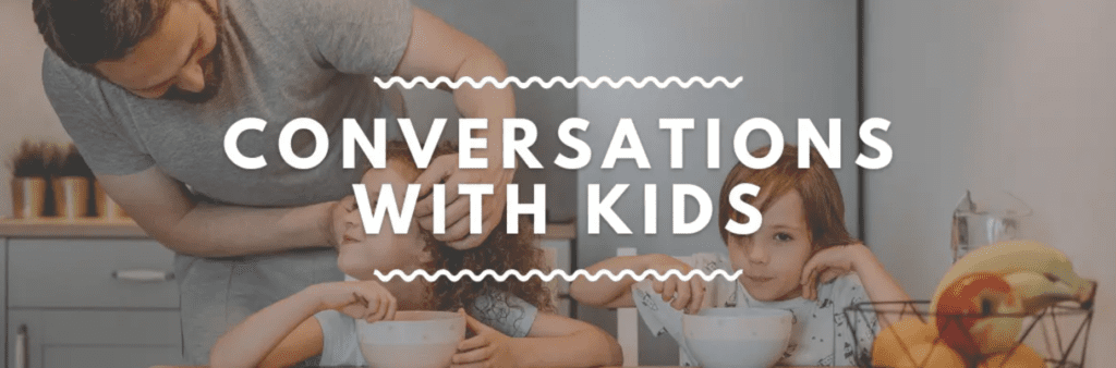 Conversations with Kids