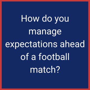 Unhelpful expectations in football