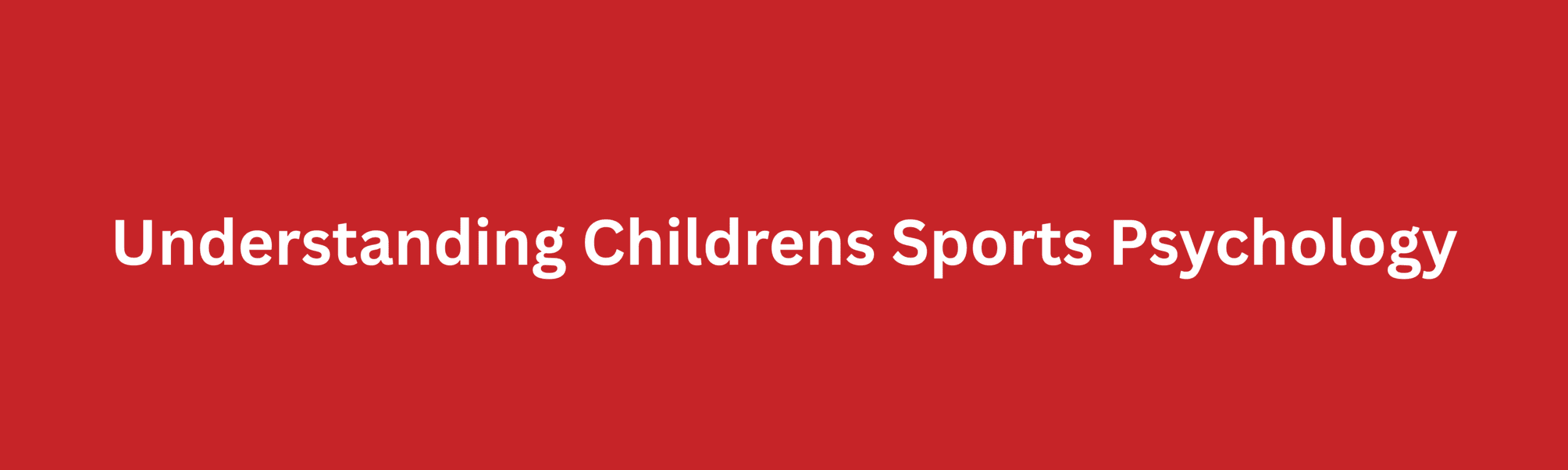 Understanding Childrens Sports Psychology